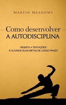 Como Desenvolver a Autodisciplina
