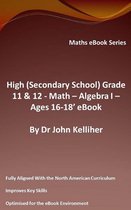 High (Secondary School) Grades 11 & 12 - Math –Algebra I – Ages 16-18’ eBook