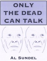 ONLY THE DEAD CAN TALK