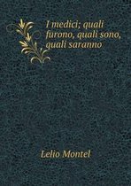 I medici; quali furono, quali sono, quali saranno