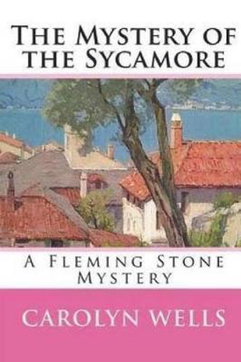 The Mystery Of The Sycamore van Carolyn Wells