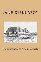 Une archeologue en Perse 2 eme partie