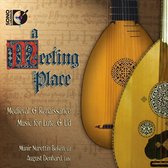 Meeting Place: Medieval & Renaissance Music for Lute & Ud