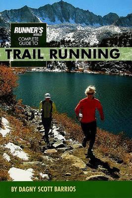 Runner's World Complete Guide to Trail Running, Dagny Scott Barios