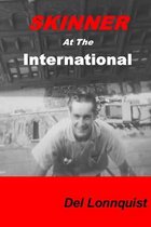 Skinner at the International