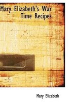 Mary Elizabeth's War Time Recipes