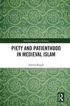 Routledge Studies in Religion - Piety and Patienthood in Medieval Islam