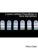 L'Uomo Lettere Filosofiche in Versi Martelliani