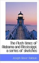 The Flush Times of Alabama and Mississippi, a Series of Sketches