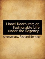 Lionel Deerhurst; Or, Fashionable Life Under the Regency.