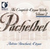 Pachelbel: Complete Organ Works Vol 2 / Antoine Bouchard