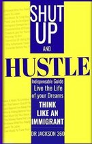 Shut Up and Hustle