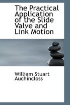 The Practical Application of the Slide Valve and Link Motion