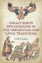 Toronto Anglo-Saxon Series - Anglo-Saxon Psychologies in the Vernacular and Latin Traditions