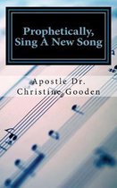 Prophetically Sing a New Song