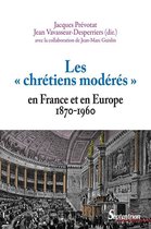 Histoire et civilisations - Les « chrétiens modérés » en France et en Europe (1870-1960)