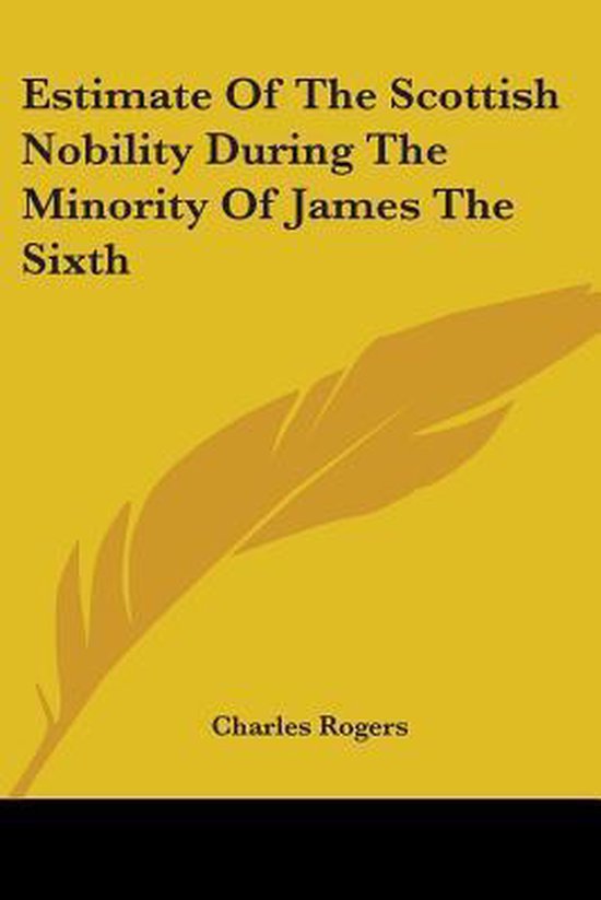 Estimate of the Scottish Nobility During the Minority of James the