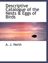 Descriptive Catalogue of the Nests & Eggs of Birds