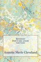 Revenge! Don't Get Angry. Get God