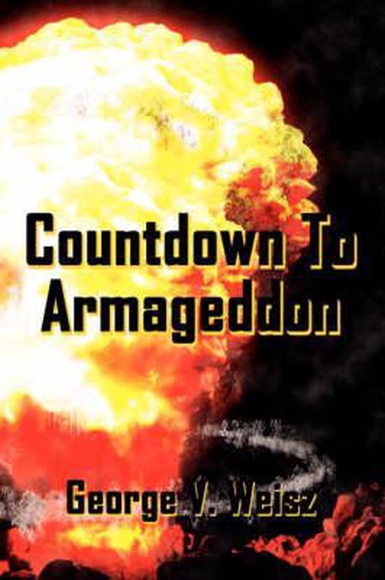 Countdown To Armageddon, George V. Weisz | 9781434309761 | Boeken | bol