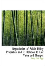 Depreciation of Public Utility Properties and Its Relation to Fair Value and Changes