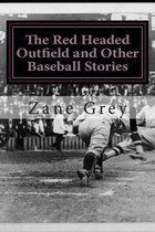 The Red Headed Outfield and Other Baseball Stories