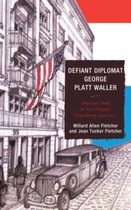 Defiant Diplomat: George Platt Waller