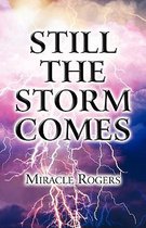 Still the Storm Comes