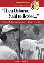 Then Osborne Said To Rozier...: The Best Nebraska Cornhuskers Stories Ever Told [With Cd]