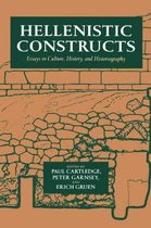 Hellenistic Constructs - Essays in Culture, History, & Historiography