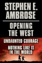 Stephen E. Ambrose Opening of the West E-Book Boxed Set