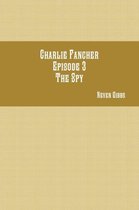 Charlie Fancher Episode 3 the Spy