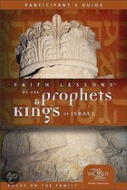 Faith Lessons On The Prophets And Kings And Israel