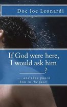 If God Were Here, I Would Ask Him _______?