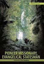 Pioneer Missionary, Evangelical Statesman