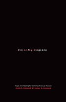 Rid of My Disgrace (Foreword by Mark Driscoll): Hope and Healing for Victims of Sexual Assault