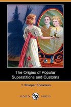 The Origins of Popular Superstitions and Customs (Dodo Press)