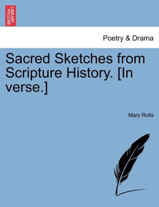 Sacred Sketches from Scripture History. [In Verse.] | 9781241084707 ...