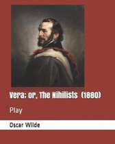 Vera; Or, the Nihilists (1880)