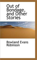 Out of Bondage, and Other Stories