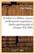 Histoire- de la Pyridine Et de la Collidine Comme Médicaments Respiratoires, Étude Expérimentale Et Clinique