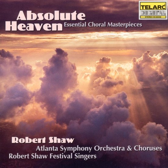 Albumhoes met opkomende zon door wolken, getiteld 'Absolute Heaven Essential Choral Masterpieces' door Robert Shaw, Atlanta Symphony Orchestra & Choruses, Robert Shaw Festival Singers.