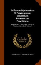 Bullarum Diplomatum Et Privilegiorum Sanctorum Romanorum Pontificum