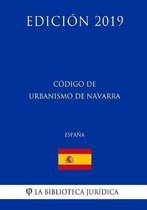 C digo de Urbanismo de Navarra (Espa a) (Edici n 2019)