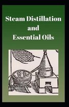 Steam Distillation and Essential Oils