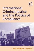 International Criminal Justice And The Politics Of Complianc