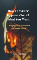 Using Hypnosis To Become More Persuasive