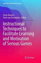 Advances in Game-Based Learning- Instructional Techniques to Facilitate Learning and Motivation of Serious Games