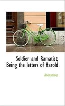 Soldier and Ramatist; Being the Letters of Harold