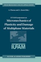 IUTAM Symposium on Micromechanics of Plasticity and Damage of Multiphase Materials